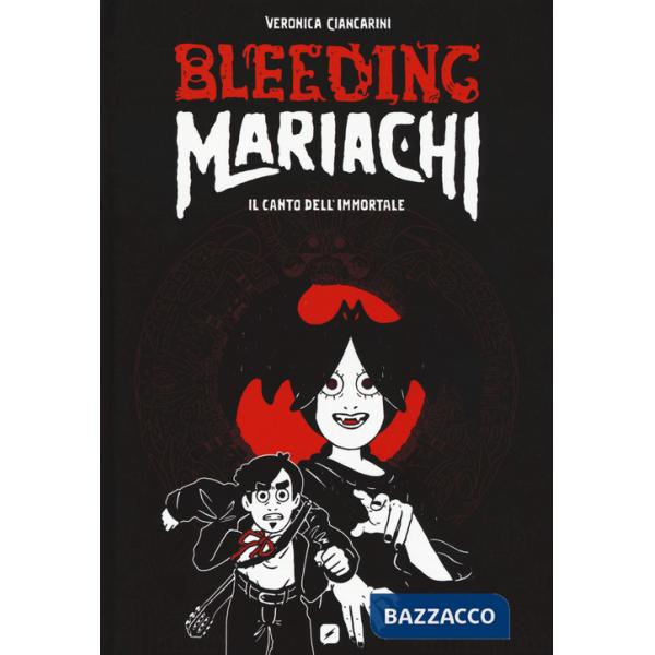 Bleeding Mariachi. Il canto dell'immortale