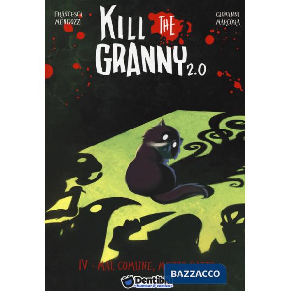 Mal comune, mezzo gatto. Kill the granny 2.0. Vol. 4