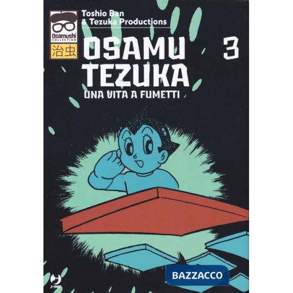 Osamu Tezuka. Una vita a fumetti. Vol. 3