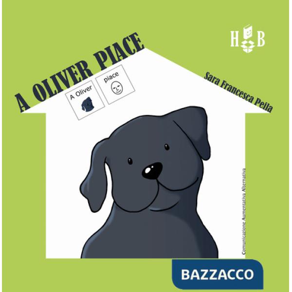 A Oliver piace-A Oliver non piace. Ediz. CAA