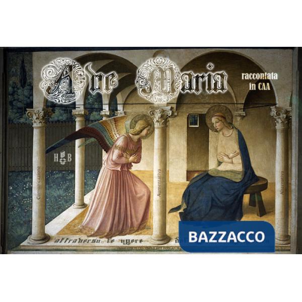 Ave Maria raccontata in CAA. Ediz. a colori