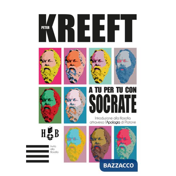 A tu per tu con Socrate. Introduzione alla filosofia attraverso l'Apologia di Platone