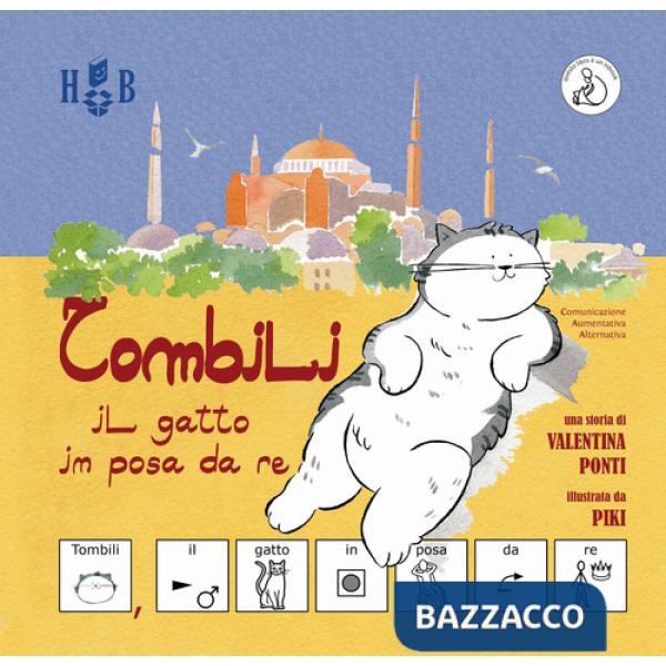 Tombili, il gatto in posa da re. Ediz. CAA (Comunicazione Aumentativa Alternativa)
