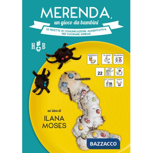 Merenda, un gioco da bambini. 22 ricette in Comunicazione Aumentativa per cucinare insieme. Ediz. a spirale