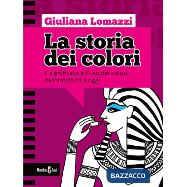 Storia dei colori. Il significato e l'uso dei colori dall'antichità a oggi (La)