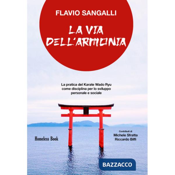 Via dell'armonia. La pratica del Karate Wado Ryu come disciplina per lo sviluppo personale e sociale (La)