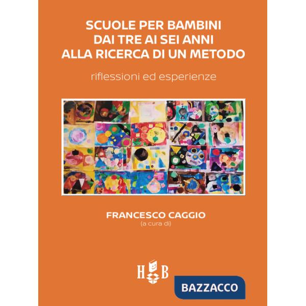 Scuole per bambini dai tre ai sei anni alla ricerca di un metodo. Riflessioni ed esperienze