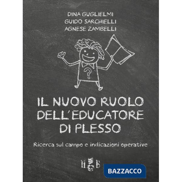 Nuovo ruolo dell'educatore di plesso. Ricerca sul campo e indicazioni operative (Il)