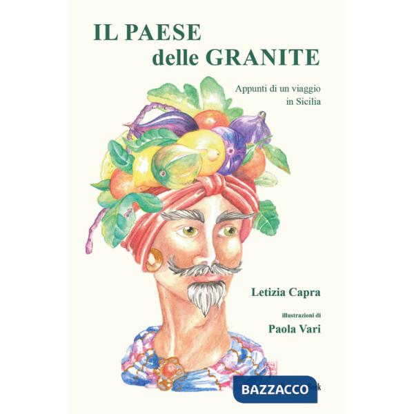 Paese delle granite. Appunti di un viaggio in Sicilia (Il)