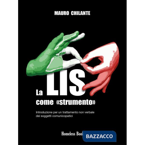 LIS come «strumento». Introduzione per un trattamento non verbale per i soggetti comunicopatici. Nuova ediz. (La)