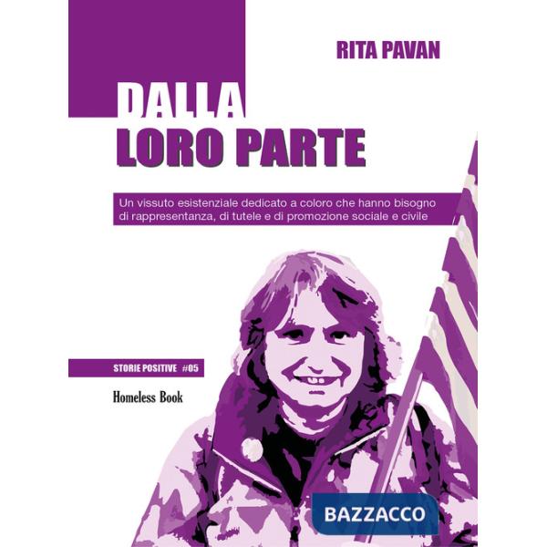 Dalla loro parte. Un vissuto esistenziale dedicato a coloro che hanno bisogno di rappresentanza, di tutele e di promozione socia