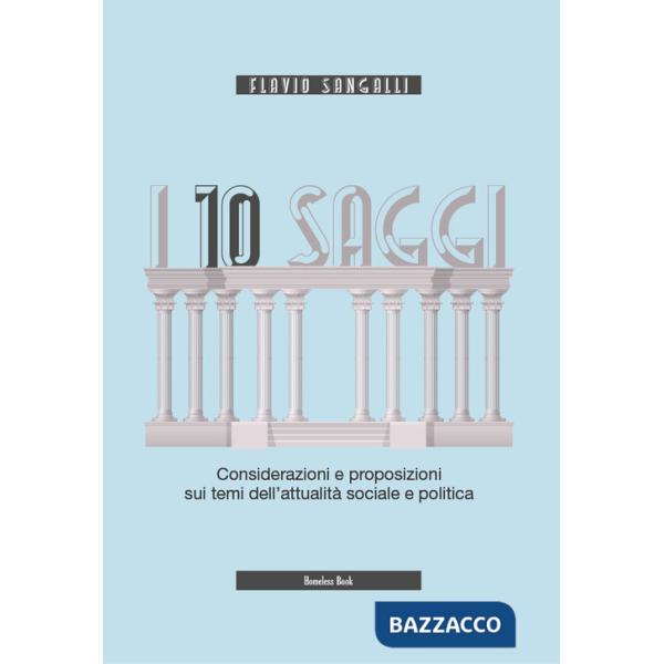 10 saggi. Considerazioni e proposizioni sui temi dell'attualità sociale e politica (I)