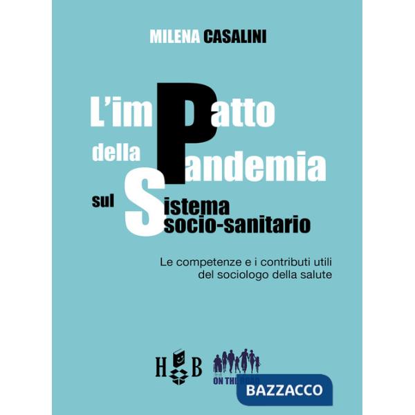 Impatto della pandemia sul sistema socio-sanitario. Le competenze e i contributi utili del sociologo della salute (L')