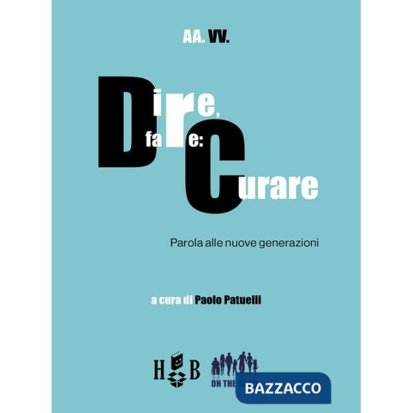 Dire, fare: curare. Parola alle nuove generazioni