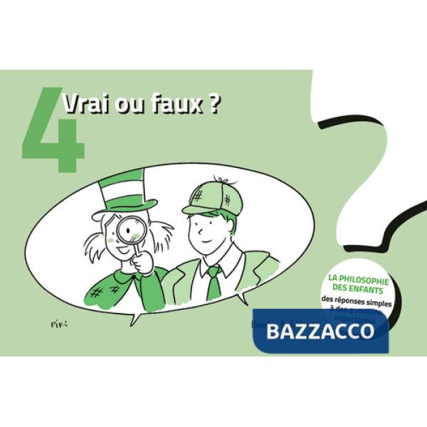 Vrai ou faux? La philosophie des enfants. Des réponses simples à des questions importantes. Ediz. illustrata. Vol. 4