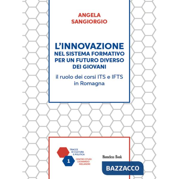 Innovazione nel sistema formativo per un futuro diverso dei giovani. Il ruolo dei corsi ITS e IFTS in Romagna (L')