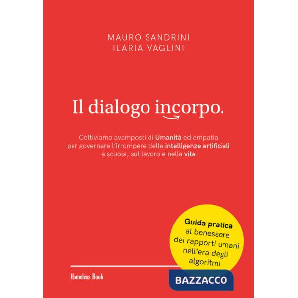 Dialogo incorpo. Coltiviamo avamposti di umanità ed empatia per governare l'irrompere delle intelligenze artificiali a scuola, s