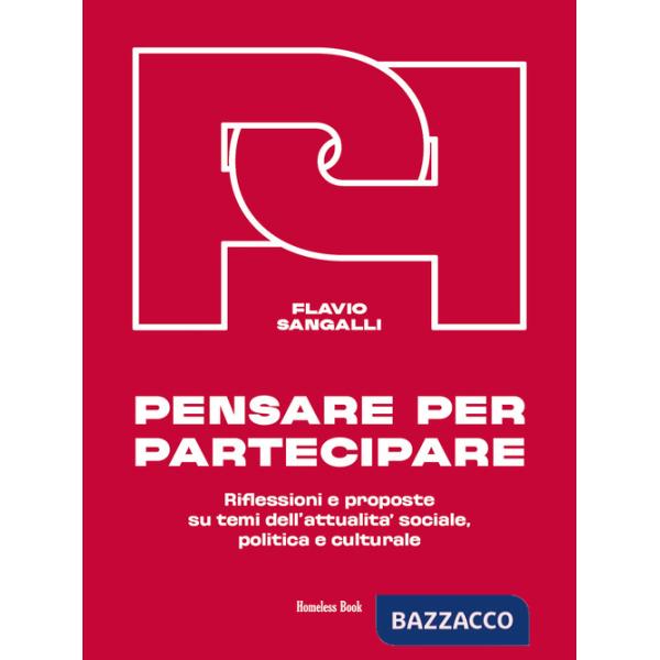Pensare per partecipare. Riflessioni e proposte su temi dell'attualità sociale, politica e culturale