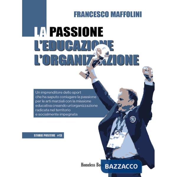 Passione l'educazione l'organizzazione. Un imprenditore dello sport che ha saputo coniugare la passione per le arti marziali con