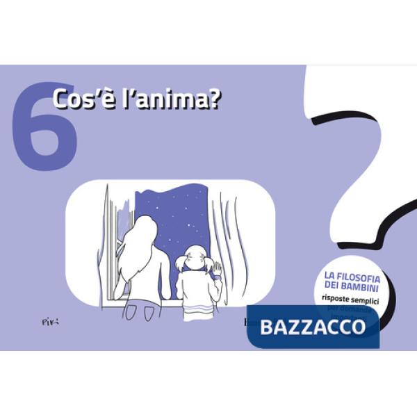 Cos'è l'anima? La filosofia dei bambini. Risposte semplici per domande importanti