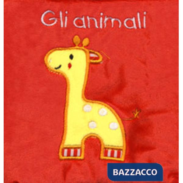 Animali. Il mio primo libro di stoffa. I batuffolibri. Ediz. a colori (Gli)