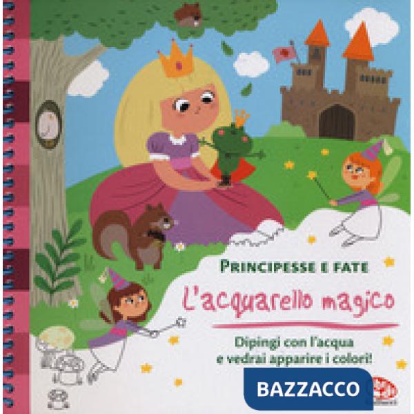 Principesse e fate. L'acquarello magico. Ediz. a spirale. Con gadget