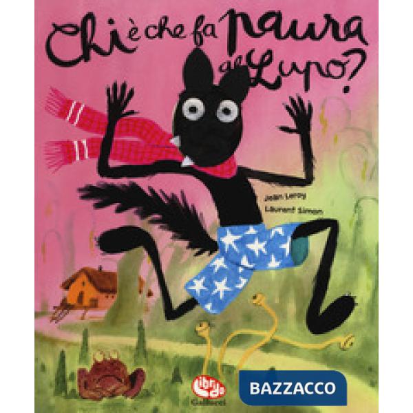 Chi è che fa paura al lupo? Ediz. a colori. Con gadget