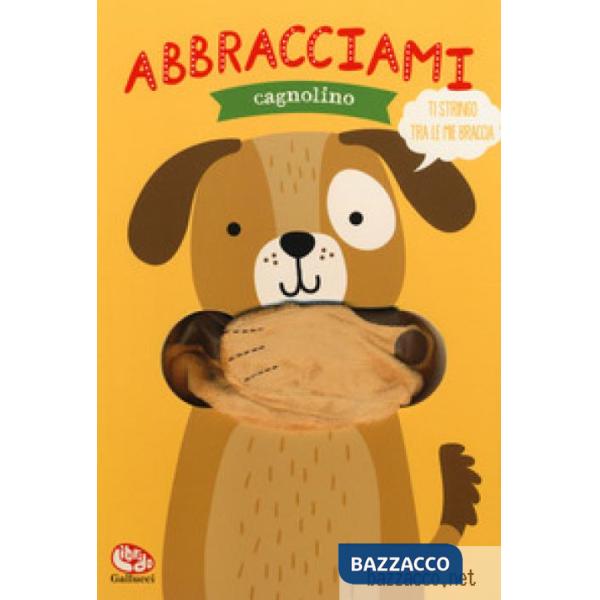 Abbracciami cagnolino. Ediz. a colori