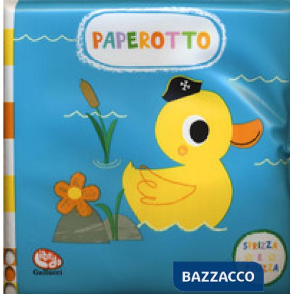 Paperotto! Sprizza e spruzza. Gli impermealibri. Ediz. a colori