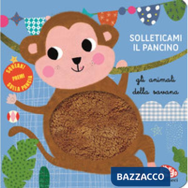 Animali della savana. Solleticami il pancino. Ediz. a colori (Gli)