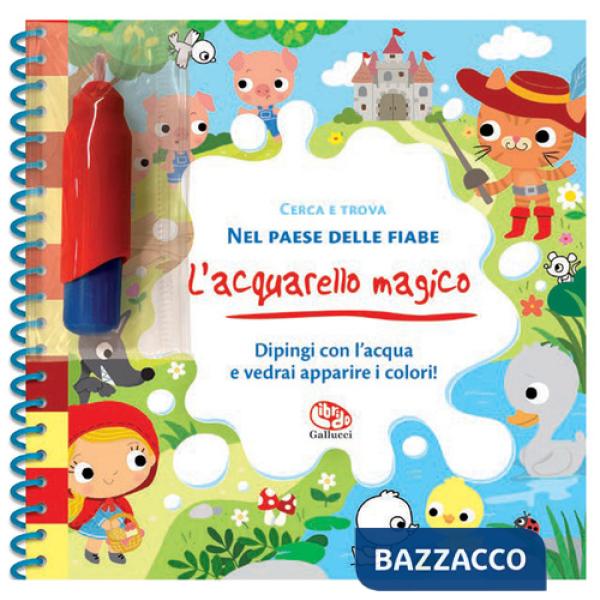 Cerca e trova. Nel paese delle fiabe. L' acquarello magico.. Ediz. a colori. Ediz. a spirale. Con gadget