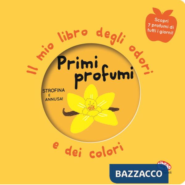 Primi profumi. Il mio libro degli odori e dei colori. Nuova ediz.
