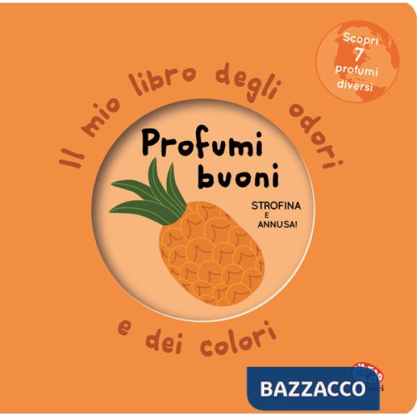 Profumi buoni. Il mio libro degli odori e dei colori. Nuova ediz.