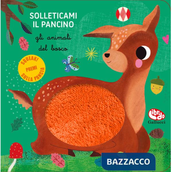 Animali del bosco. Solleticami il pancino. Ediz. a colori (Gli)