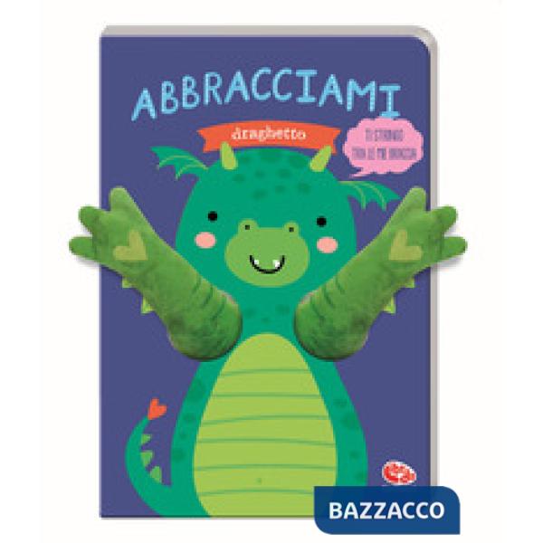 Abbracciami Draghetto. Ediz. a colori