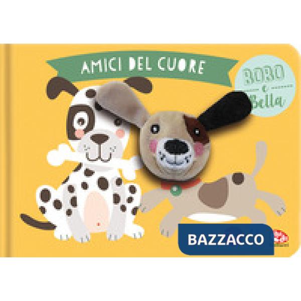 Bobo & Bella. Amici del cuore. Ediz. a colori