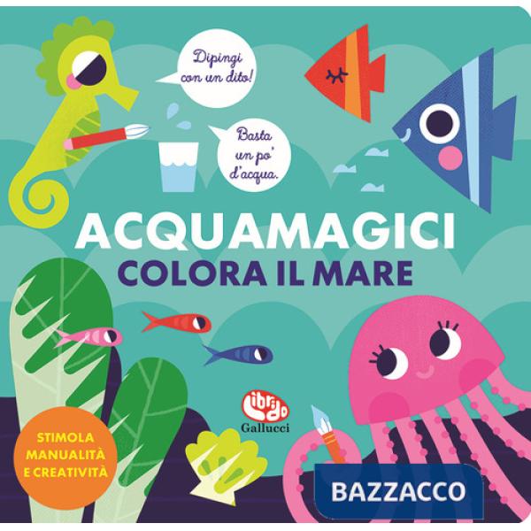 Colora il mare. Acquamagici. Ediz. a colori