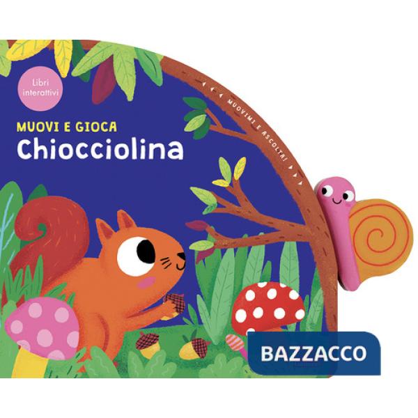 Chiocciolina. Muovi e gioca. Ediz. a colori
