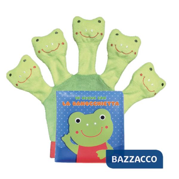 In acqua con la ranocchietta. Libro guanto. Ediz. a colori. Con guanto-burattino