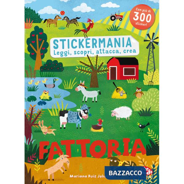 Fattoria. Stickermania. Leggi, scopri, attacca, crea. Ediz. a colori