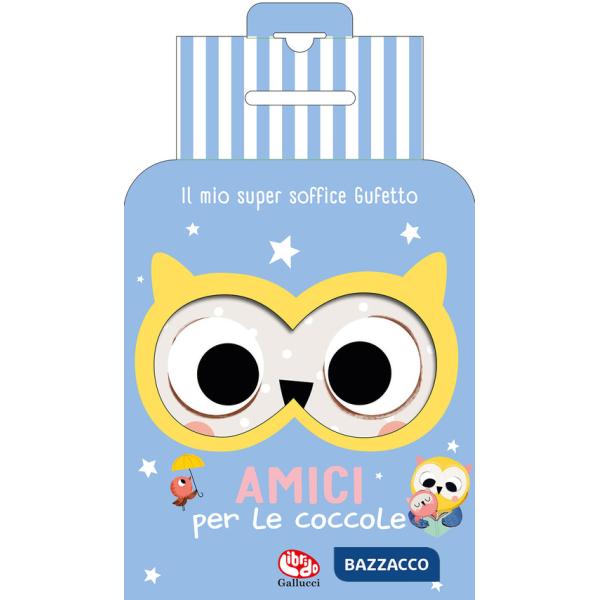 Mio super soffice gufetto. Amici per le coccole. Ediz. a colori. Con peluche (Il)