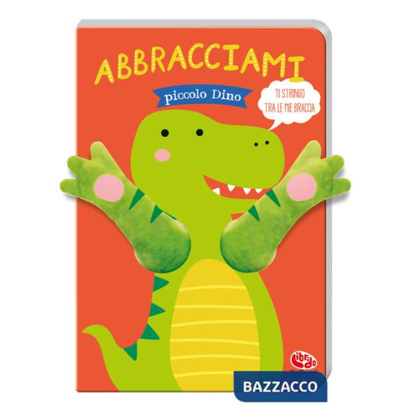 Abbracciami Piccolo Dino