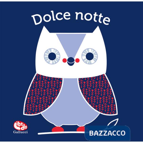 Dolce notte. Il mio primo libro di stoffa. Ediz. a colori