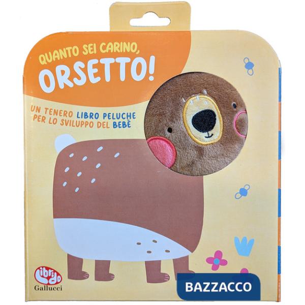 Quanto sei carino, orsetto! Ediz. a colori