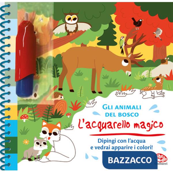 Animali del bosco. L'acquarello magico. Ediz. a colori. Ediz. a spirale. Con gadget (Gli)