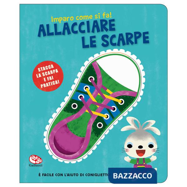 Allacciare le scarpe. Imparo come si fa! Ediz. a colori