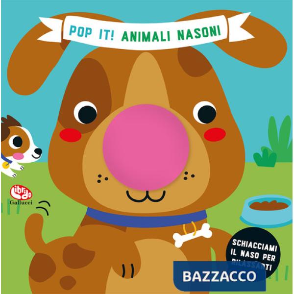 Animali nasoni. Pop it! Ediz. a colori