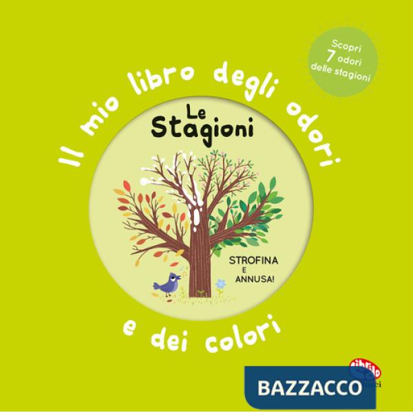 Stagioni. Il mio libro degli odori e dei colori. Ediz. illustrata (Le)