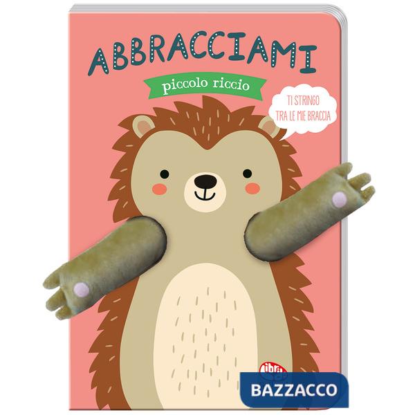 Abbracciami piccolo riccio. Ediz. a colori