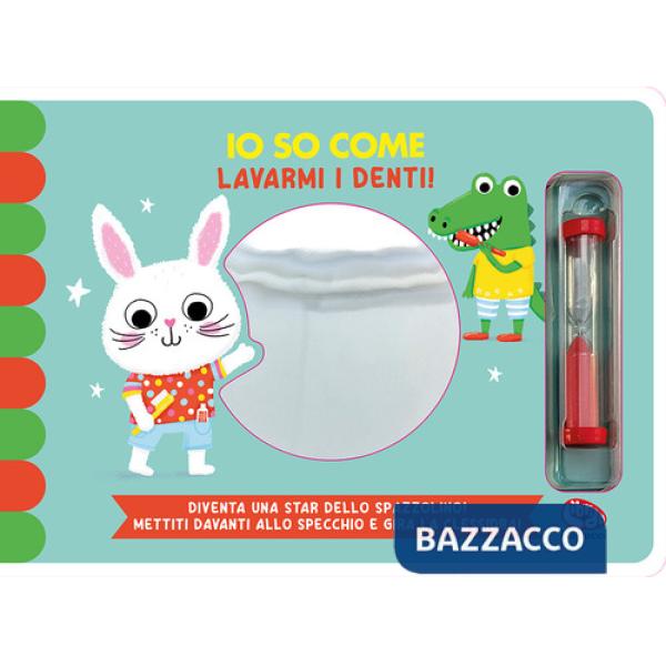 Io so come... lavarmi i denti. Ediz. a colori